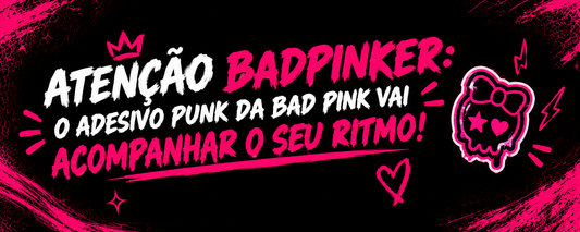 Adesivo PUNK Bad Pink: a cola que funciona quando o clima não coopera e entrega show mesmo assim