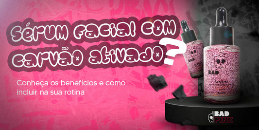 Sérum Facial Bad Pink com Carvão Ativado: o produto que sua pele pede e seu studio precisa oferecer