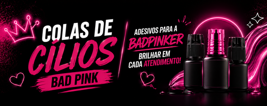 Colas de cílios Bad Pink: guia completo dos adesivos profissionais para a badpinker escolher a cola certa e brilhar em cada atendimento