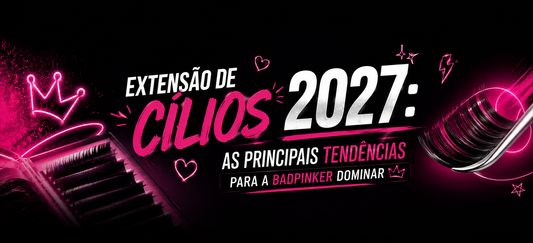 Tendências de extensão de cílios 2027: as técnicas que vão fazer a badpinker arrasar e deixar a concorrência para trás